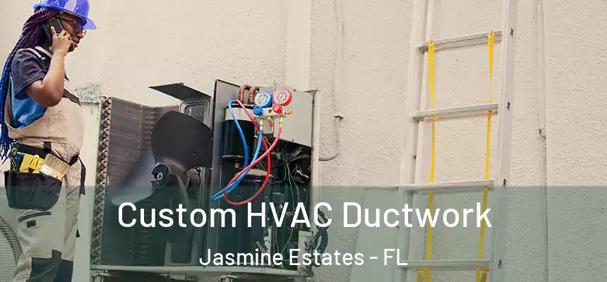  Custom HVAC Ductwork Jasmine Estates - FL