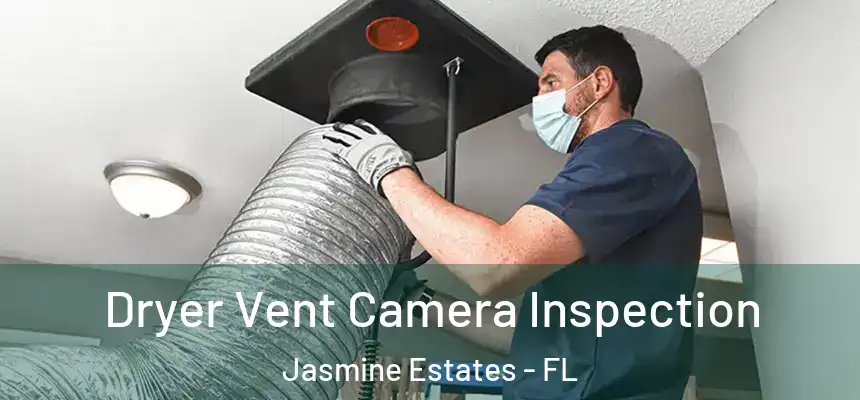 Dryer Vent Camera Inspection Jasmine Estates - FL