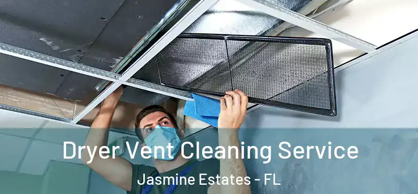 Dryer Vent Cleaning Service Jasmine Estates - FL