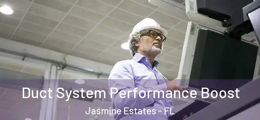Duct System Performance Boost Jasmine Estates - FL