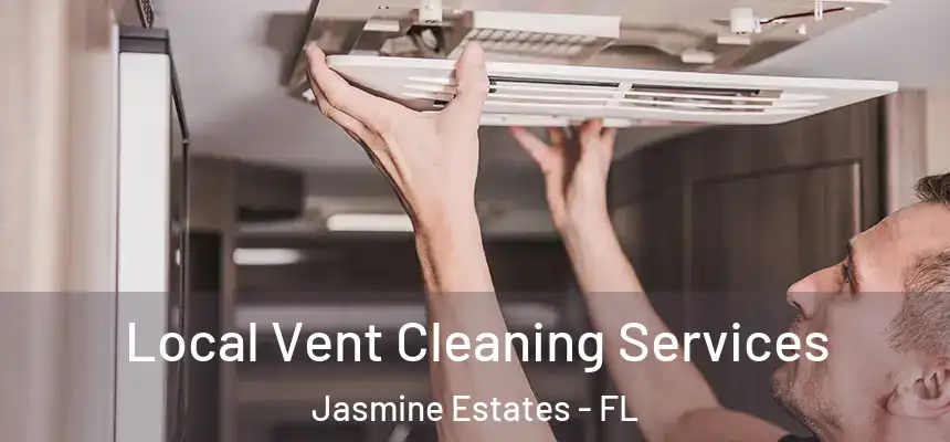 Local Vent Cleaning Services Jasmine Estates - FL
