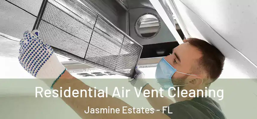 Residential Air Vent Cleaning Jasmine Estates - FL